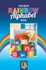 The Boys Rainbow Alphabet Book : Learn the alphabet at the same time learn the colours of the rainbow - Book