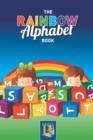 The Rainbow Alphabet Book : Learn the alphabet at the same time learn the colours of the rainbow - Book