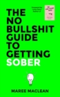The No Bullshit Guide to Getting Sober - eBook