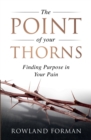 The Point of Your Thorns : Finding Purpose in Your Pain - Book
