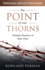 The Point of Your Thorns Personal Reflection Guide : Finding Purpose in Your Pain - Book