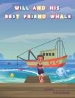 Will and His Best Friend Whale : A touching children's book about friendship, bullying and the dangers of plastic pollution ages 1-3 4-6 7-8 - Book