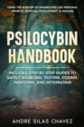 Psilocybin Handbook : Using the Wisdom of Mushrooms for Personal Growth, Spiritual Development, and Healing Includes step-by-step guides to safely sourcing, testing, dosing, ingesting, and integrating - eBook