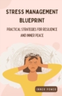 Stress Management Blueprint : Practical Strategies for Resilience and Inner Peace - eBook