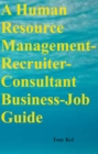 A Human Resource Management-Consultant-Recruiter Business-Job Guide - eBook