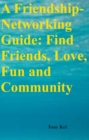 A Friendship-Networking Guide : Find Friends, Love, Fun and Community - eBook