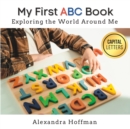 My First ABC Book : Exploring the World Around Me - Book