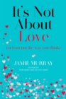 It's Not About Love (at least not the way you think) - eBook