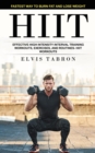 Hiit : Fastest Way to Burn Fat and Lose Weight (Effective High Intensity Interval Training Workouts, Exercises, and Routines- Hiit Workouts) - Book