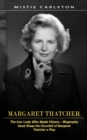 Margaret Thatcher : The Iron Lady Who Made History - Biography (Dead Sheep the Downfall of Margaret Thatcher a Play) - Book