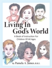 Living in God's World : A Book of Instruction for Children of All Ages - Book