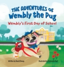 The Adventures of Wembly the Pug : Wembly's First Day of School - Book