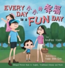 Every Day is a Fun Day &#23567;&#23567;&#30340;&#24184;&#31119; : Bilingual Picture Book in English, Traditional Chinese and Pinyin - Book