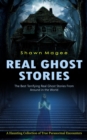 Real Ghost Stories : The Best Terrifying Real Ghost Stories From Around in the World (A Haunting Collection of True Paranormal Encounters) - Book