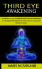 Third Eye Awakening : An Essential Guide to Opening Your Third Eye Awakening(A Guided Meditation Manual to Expand Mind Power) - Book
