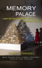 Memory Palace : Learn the Secrets to Build Memory Palace and Finally (Brain Training Guide to Memory Improvement, Essential Study Techniques) - Book