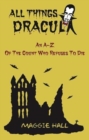 All Things Dracula : An A-Z of the Count Who Refuses to Die - Book