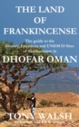 The Land of Frankincense - Dhofar Oman : The guide to the History, Locations and UNESCO Sites of Frankincense - Book