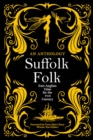 Suffolk Folk : An Anthology of East Anglian Tales for the 21st Century - Book