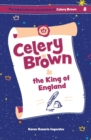 Celery Brown and the King of England - Book