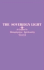 The Sovereign Light : A Course In Metaphysical Spirituality - Book
