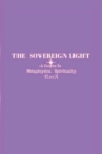 The Sovereign Light : A Course In Metaphysical Spirituality - Book