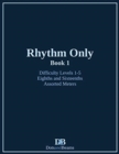 Rhythm Only - Book 1 - Eighths and Sixteenths - Assorted Meters - Book