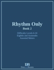 Rhythm Only - Book 2 - Eighths and Sixteenths - Assorted Meters - Book