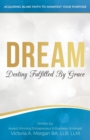 Dream : Destiny Fulfilled by Grace - Book