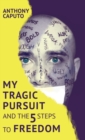 My Tragic Pursuit : And the 5 Steps to Freedom - Book