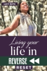 Living your life in Reverse : Reset - eBook