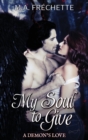 My Soul to Give : A Demon's Love book 1 - Book
