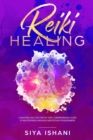Reiki Healing : A Masterclass: The Step-by-Step, Comprehensive Guide to Master Reiki & Healing Meditation for Beginners - Book