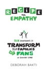 RECIPE for Empathy : Six Strategies to Transform Your Families into Fans in Seniors' Care - Book