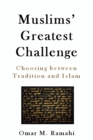 Muslims' Greatest Challenge : Choosing Between Tradition and Islam - Book