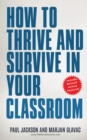 How to Thrive and Survive in Your Classroom : Learn simple strategies to reduce stress, eliminate misbehavior and create your ideal class - Book