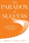 The Paradox of Success : Why Success Sucks and 15 Other Curiosities of Confidence, Happiness, and Healing - Book