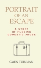 Portrait of an Escape : A Story of Fleeing Domestic Abuse - Book