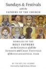 Sundays and Festivals with the Fathers of the Church : Homilies of the Holy Fathers on the Gospels of all the Sundays and Chief Festivals of the Ecclesiastical Year - Book