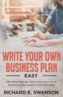 Write Your Own Business Plan : Easy, Effortless Step-By-Step Instructions for a Stable and Successful Financial Future - Book