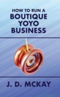 How to Run a Boutique Yoyo Business - Book