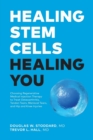 Healing Stem Cells Healing You : Choosing Regenerative Medical Injection Therapy to treat osteoarthritis, tendon tears, meniscal tears, hip and knee injuries - Book