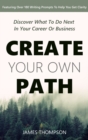 Create Your Own Path : Discover What To Do Next In Your Career or Business - Book