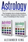 Astrology : 2 books in 1! A Beginner's Guide to Zodiac Signs AND a Guide to Zodiac Sign Compatibility in Love, Friendships and Career (Signs, Horoscope, New Age, Astrology Calendar) - Book