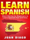 Learn Spanish : Short Stories to Learn Spanish Fast & Easy (Learn Spanish, Learn Languages) - Book