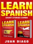 Learn Spanish : 2 Books in 1! Short Stories for Beginners to Learn Spanish Fast & Easy, Short Stories for Travelers to Learn Spanish Fast & Easy - Book