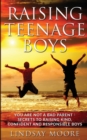 Raising Teenage Boys : You Are Not A Bad Parent - Secrets To Raising Kind, Confident And Responsible Boys - Book