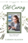 The Cost of Caring : Can a Fresh Start Erase the Past? - Book
