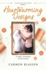 Heartwarming Designs : A Baby Changes Everything - Book