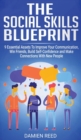 The Social Skills Blueprint : 9 Essential Assets To Improve Your Communication, Win Friends, Build Self-Confidence and Make Connections With New People - Book